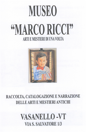 Museo di arti e mestieri popolari del passato dedicato alla memoria di Marco Ricci a cura del Sig. Antonio Ricci con il Patrocinio del Comune